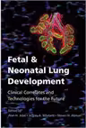 Fetal and Neonatal Lung Development: Clinical Correlates and Technologies for the Future - Alan H. Jobe, Jeffrey A. Whitsett, Steven H. Abman