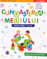 Cunoasterea mediului. Caiet de activitati. Grupa mare 5-6 ani