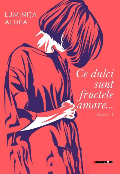 Ce dulci sunt fructele amare Vol.1