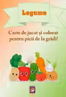 Legume. Carte de jucat si colorat pentru picii de la gradi!