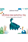 Vietatile din sufletul tau. Cum sa-ti cresti rezilienta emotionala