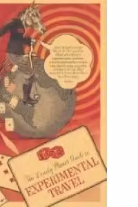 The Lonely Planet Guide to Experimental Travel