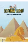 ISTORIA LUMII. EGIPTUL FARAONILOR