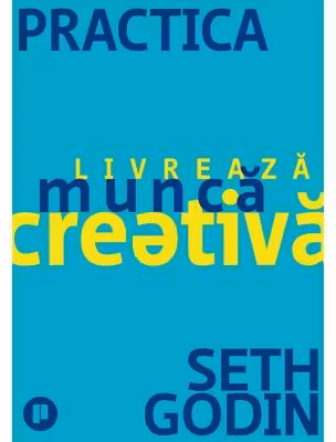 Practica. Livreaza munca creativa