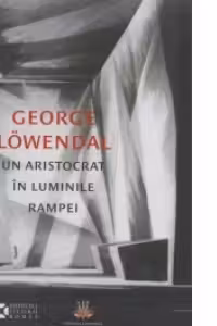 George Lowendal - un aristocrat in luminile rampei