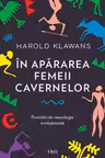 In apararea femeii cavernelor. Povestiri de neurologie evolutionista