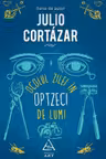 Ocolul zilei in optzeci de lumi. Julio Cortazar. ART