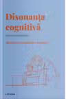 Descopera Psihologia. DISONANTA COGNITIVA. Arta autojustificarii.