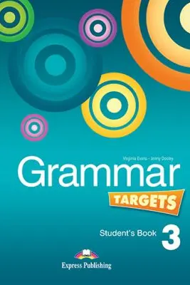 Curs de limba engleza Grammar Targets 3 Manualul elevului - Virginia Evans, Jenny Dooley