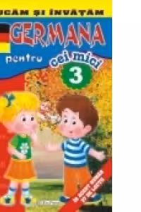 Ne jucam si invatam. Germana pentru cei mici (numarul 3)