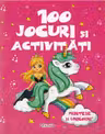 100 jocuri si activitati. Printese si unicorni