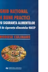 Ghid national de bune practici pentru siguranta alimentelor. Sistemul de siguranta alimentelor HACCP. Produse culinare