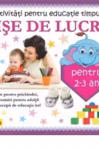 Activitati pentru educatie timpurie Fise de lucru pentru 2-3 ani