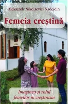 Femeia crestina. Imaginea si rolul femeilor in crestinism
