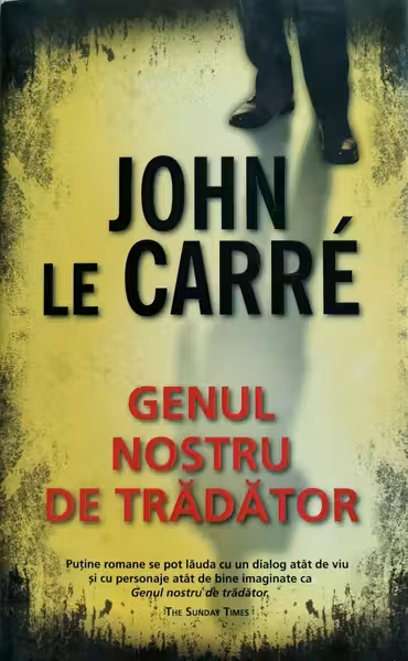 Genul nostru de tradator. J. le Carre. RAO.