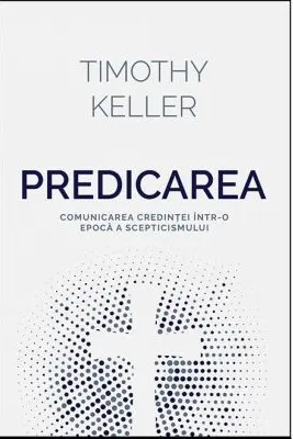 Predicarea - comunicarea credintei intr-o epoca a scepticismului