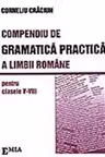 Compendiu de gramatică practică a limbii române - Clasele 5-8
