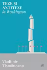 Teze si antiteze la Washington