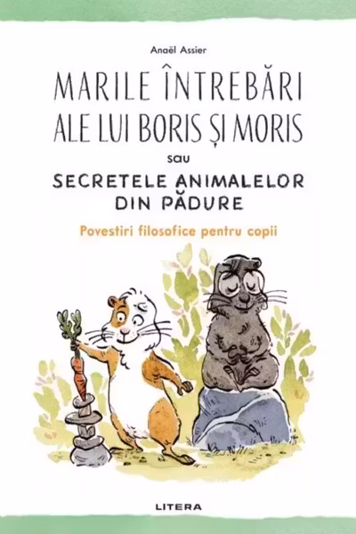 MARILE INTREBARI ALE LUI BORIS SI MORIS SAU SECRETELE ANIMALELOR DIN PADURE.