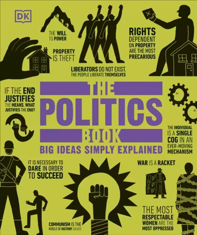 Big Ideas Simply Explained: The Politics Book