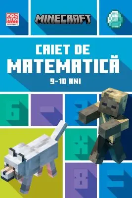 Minecraft. Caiet de matematica 9-10 ani