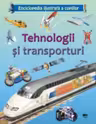 Tehnologii si transporturi. Enciclopedia ilustrata a copiilor
