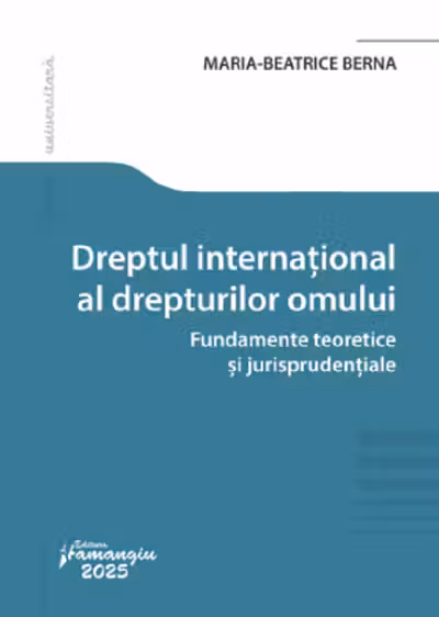 Dreptul international al drepturilor omului. Fundamente teoretice si jurisprudentiale