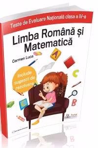 Teste de Evaluare Nationala clasa a 4-a. Limba Romana si Matematica