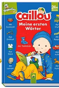 Caillou - Meine ersten Wörter: Mit Tragegriff