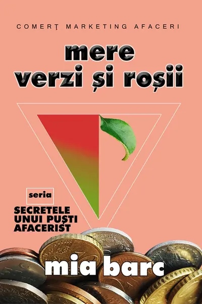 Mere verzi și roșii. Seria Secretele unui puști afacerist