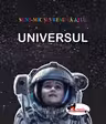 Sunt mic si vreau sa aflu Universul
