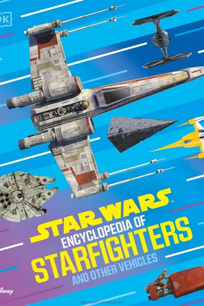 Star Wars Encyclopedia of Starfighters and Other Vehicles