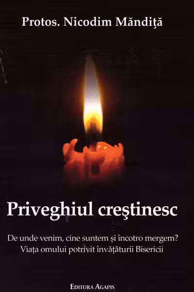 Priveghiul crestinesc. De unde venim, cine suntem si incotro mergem?