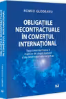 Obligatiile necontractuale in comertul international. Regulamentul Roma 2. Aspecte de drept material si de drept international privat