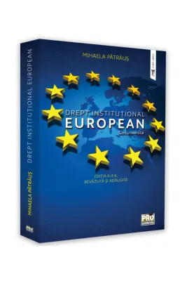 Drept institutional european. Curs universitar. Editia a II-a, revazuta si adaugita - Mihaela Patraus