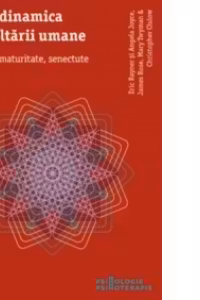 Psihodinamica dezvoltarii umane. Crestere, maturitate, senectute
