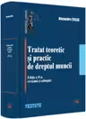 Tratat teoretic si practic de dreptul muncii