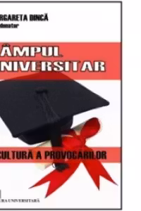 Campul universitar - o cultura a provocarilor