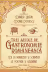Trei secole de gastronomie romaneasca