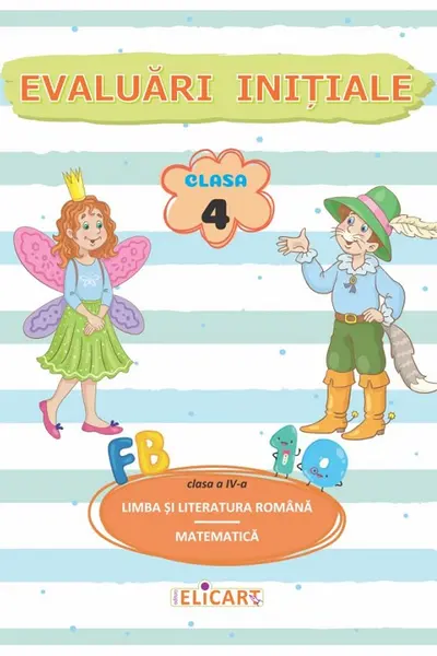 Limba si literatura romana. Matematica: Evaluari initiale - Clasa 4