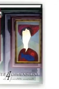 Cele 4 dimensiuni ale feminitatii romanesti Vol. 1