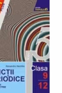 FUNCTII PERIODICE. ALGEBRA SI TRIGONOMETRIE. CLASELE IX-XII