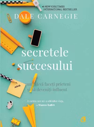 Secretele succesului. Cum sa va faceti prieteni si sa deveniti influent