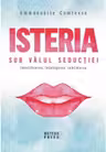 Isteria. Sub valul seductiei
