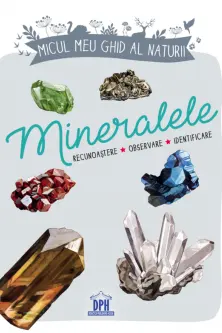 Micul meu ghid al naturii - Mineralele