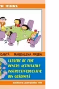 CULEGERE DE FIE PENTRU ACTIVITTILE INSTRUCTIV-EDUCATIVE DIN GRDINIT. GRUPA MARE / PREGTITOARE 1