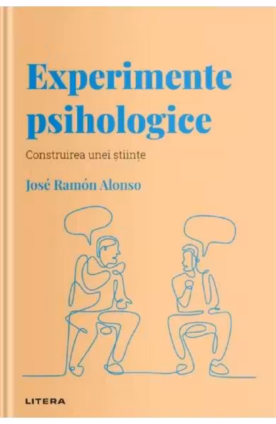 DESCOPERA PSIHOLOGIA. EXPERIMENTE PSIHOLOGICE. Construirea unei stiinte. Jose Ramon Alonso