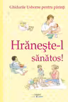 Hraneste-l sanatos!