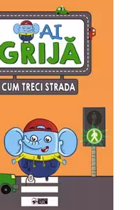 Ai grija cum treci strada. Carte cu autocolante