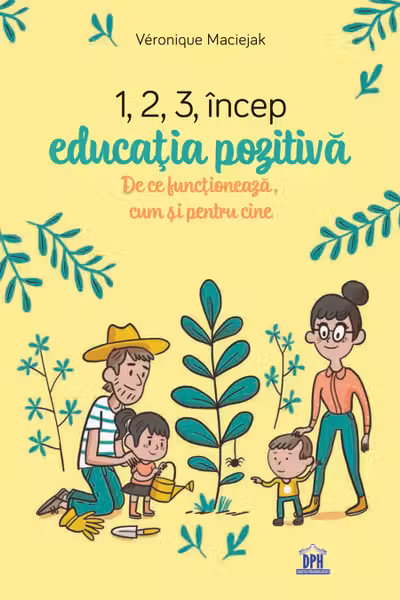 1 2 3 Incep educatia pozitiva: De ce functioneaza cum si pentru cine